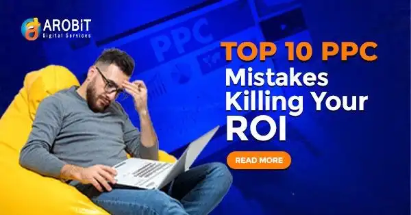 Top 10 PPC Mistakes Businesses Make & How to Fix Them